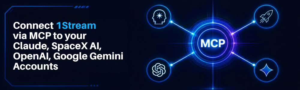 Connect 1Stream via MCP to your Claude, SpaceX AI, OpenAI, Google Gemni Accounts - Oct 2026